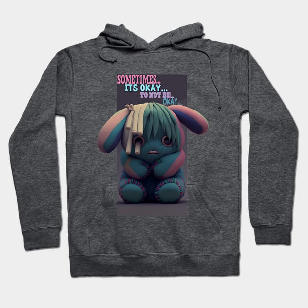 its okay to not be okay Hoodie by Depressed Bunny